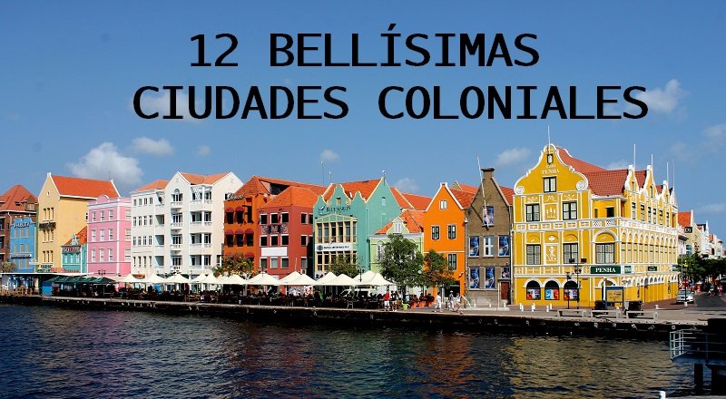 ciudades-coloniales-mas-bonitas-del-mundo Ciudades coloniales mas bonitas mundo