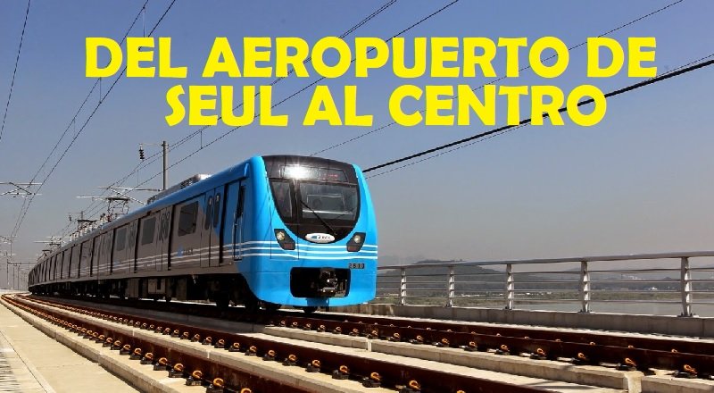 Cómo ir del Aeropuerto de Seúl al centro Del Aeropuerto de Seúl al centro